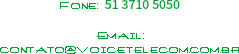 Fone: 51 3710 5050 Email: contato@voicetelecom.com.br